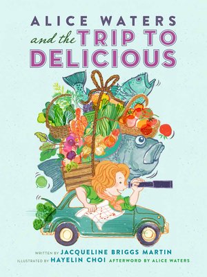 cover image of Alice Waters and the Trip to Delicious